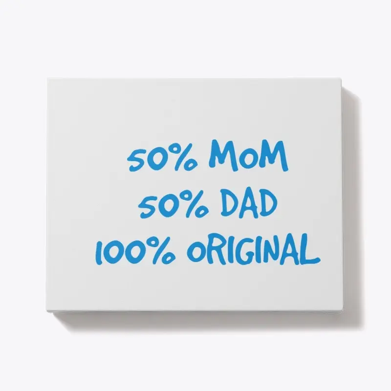 50% Mom 50% Dad 100% Original Design 3